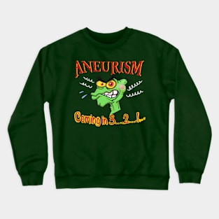 Aneurism coming in 3….2….1…. Crewneck Sweatshirt